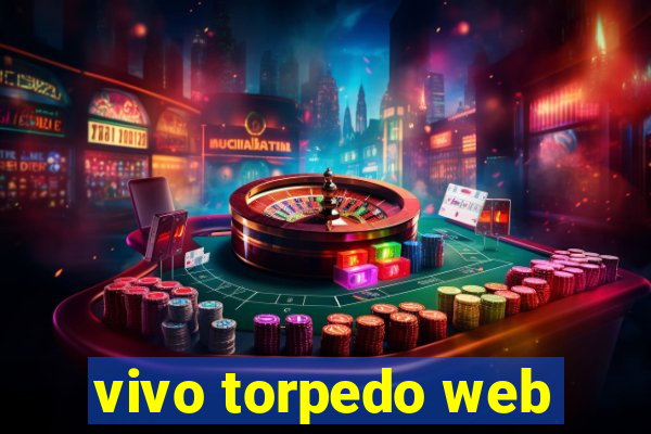 vivo torpedo web